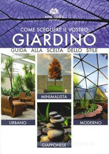 Come scegliere il vostro giardino. Guida alla scelta dello stile. Urbano, minimalista, moderno, giapponese. Ediz. multilingue.pdf