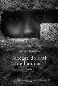 Ebook Schegge dolenti dell’anima di Lorenzo Marotta edito da Vertigo Edizioni