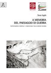 A memoria del paesaggio di guerra. Fortificazione campale e camouflage nella grande guerra.pdf