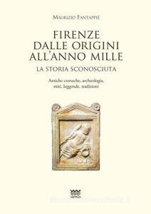Firenze dalle origini allanno mille. La storia sconosciuta. Antiche cronache, archeologia, miti, leggende, tradizioni.pdf