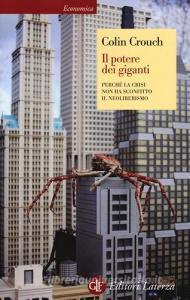 Il potere dei giganti. Perché la crisi non ha sconfitto il neoliberismo.pdf