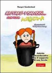 Aiutare i bambini... Con poca autostima. Attività psicoeducative con il supporto di una favola. Con CD-ROM.pdf