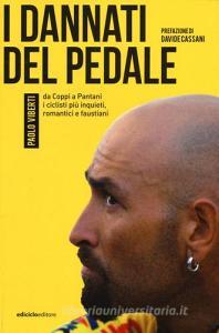 I dannati del pedale. Da Coppi a Pantani i ciclisti più inquieti, romantici e faustiani.pdf