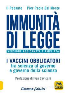 Immunità di legge. I vaccini obbligatori tra scienza al governo e governo della scienza. Ediz. ampliata.pdf