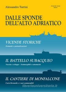 Dalle sponde dellAlto Adriatico. Vicende storiche-Il battello subacquepo-Il cantiere di Monfalcone.pdf
