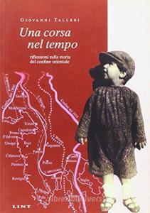 Una corsa nel tempo. Riflessioni sulla storia del confine orientale.pdf