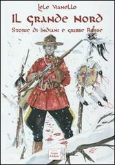 Il grande nord. Storie di indiani e Giubbe Rosse.pdf