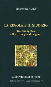 La regola e il giudizio. Tra due ipotesi e il diritto penale vigente.pdf