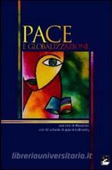 Pace e globalizzazione. Percorsi di riflessione con 42 schede di approfondimento.pdf