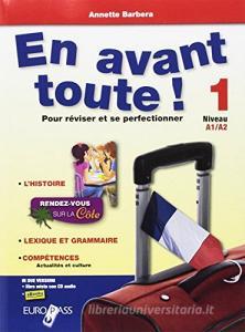 En avant toute! Per le Scuole superiori. Con e-book. Con espansione online vol.1.pdf