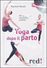 Yoga dopo il parto. Per recuperare una forma perfetta. DVD.pdf