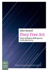 Duty free art. Larte nellepoca della guerra civile planetaria.pdf