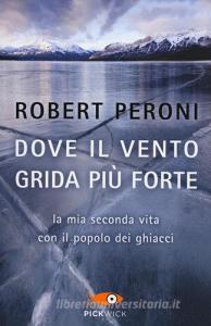 Dove il vento grida più forte. La mia seconda vita con il popolo dei ghiacci.pdf