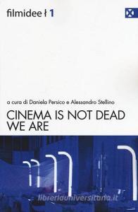 Cinema is not dead. We are. Ediz. italiana.pdf
