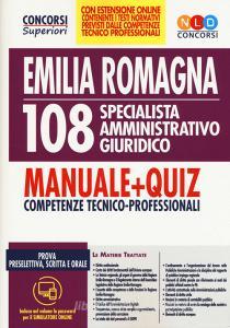 Concorso Regione Emilia Romagna 108 specialista amministrativo giuridico. Manuale + quiz. Competenze tecnico-professionali. Con espansione online. Con software di si.pdf