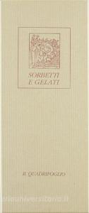 Sorbetti e gelati. Freschi sapori e colorate ricette di antiche delizie.pdf