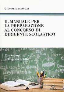 Il manuale di preparazione al concorso dirigente scolastico. Con esempi delle prove scritte.pdf