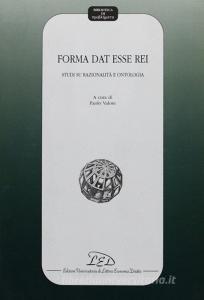 Forma dat esse rei. Studi su razionalità e ontologia.pdf