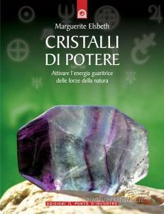 Cristalli di potere. Attivare lenergia guaritrice delle forze della natura.pdf