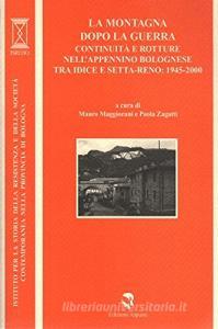 La montagna dopo la guerra coninuità e rotture dellAppennino bolognese tra Idice e Setta-Reno: 1945-2000.pdf