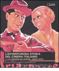 L avventurosa storia del cinema italiano. Da «La canzone dellamore» a«Senza pietà» vol.1.pdf