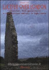 Lucifer over London. Industrial, folk apolittico e controculture radicali in Inghilterra.pdf