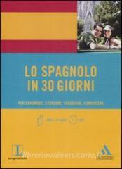 Lo spagnolo in 30 giorni. Per lavorare, studiare, viaggiare, conoscere. Con CD Audio formato MP3.pdf