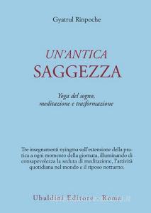 Un antica saggezza. Yoga del sogno, meditazione e trasformazione.pdf