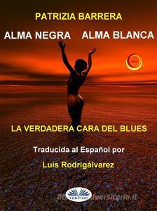 Ebook Alma Negra Alma Blanca di Patrizia Barrera edito da Tektime