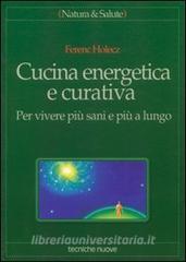 Cucina energetica e curativa. Per vivere più sani e più a lungo.pdf