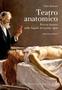 Teatro anatomico. Perizie forensi nella Napoli del primo 900.pdf