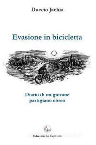 Evasione in bicicletta. Diario di un giovane partigiano ebreo.pdf