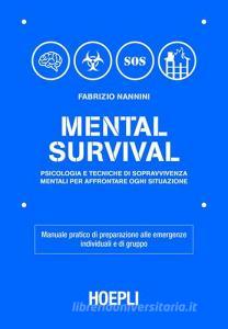 Mental survival. Psicologia e tecniche di sopravvivenza mentali per affrontare ogni situazione.pdf