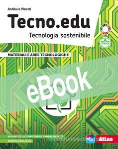 Ebook Tecno.edu. disegno + materiali + esercitazioni + coding + laboratorio di Annibale Pinotti edito da Atlas