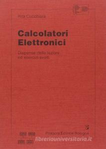 Calcolatori elettronici. Dispense delle lezioni ed esercizi svolti.pdf