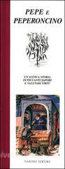 Pepe e peperoncino. Unantica storia di piccanti sapori e salutari virtù.pdf