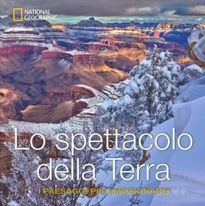 Lo spettacolo della terra. I paesaggi più emozionanti. Ediz. illustrata.pdf