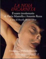 La noia incarnita. Il teatro involontario di Flavia Mastrella e Antonio Rezza.pdf