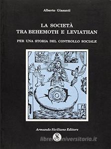 La società tra Behemoth e Leviathan. Per una storia del controllo sociale vol.1.pdf