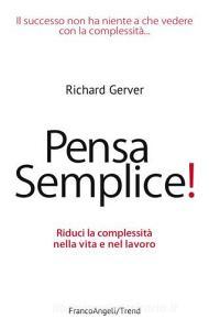 Pensa semplice! Riduci la complessità nella vita e nel lavoro.pdf