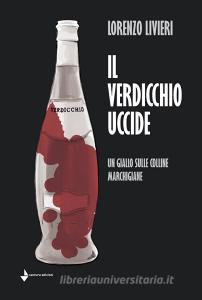 Il Verdicchio uccide. Un giallo sulle colline marchigiane.pdf