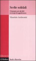 Scelte solidali. Limpegno per gli altri in tempi di soggettivismo.pdf