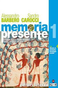 Memoria presente. Con Atlante di economia tecnologia scambi nel mondo. Per gli Ist. tecnici. Con e-book. Con espansione online vol.1.pdf