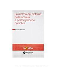 Ebook Riforma del sistema delle società a partecipazione pubblica di Riccardo Bianchini edito da Altalex
