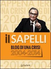 Ebook ilSapelli. Blog di una crisi 2004-2014 di Giulio Sapelli edito da goWare