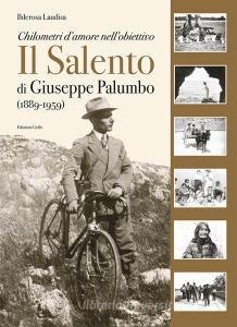 Il Salento di Giuseppe Palumbo (1889-1959). Chilometri damore nellobiettivo. Ediz. illustrata.pdf
