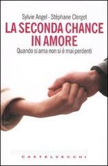 La seconda chance in amore. Quando si ama non si è mai perdenti.pdf