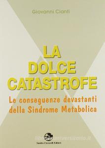 La dolce catastrofe. Le conseguenze devastanti della sindrome metabolica.pdf