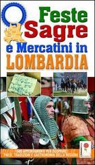 Feste, sagre e mercatini in Lombardia. 1500 appuntamenti per scoprire paesi, tradizioni e gastronomia della regione.pdf