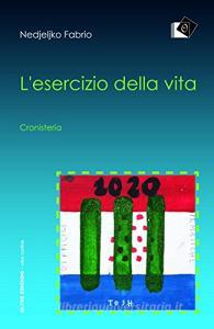 L esercizio della vita. Cronisteria.pdf